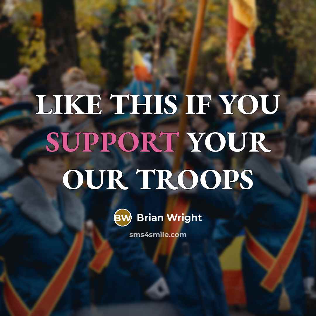 “LIKE THIS IF YOU SUPPORT YOUR OUR TROOPS” quote by Brian Wright