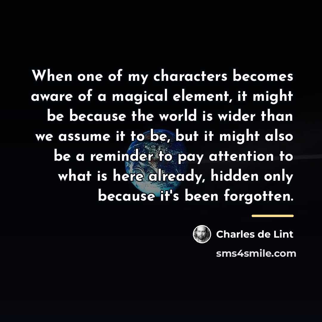 “When one of my characters becomes aware of a magical…” quote by Charles de Lint