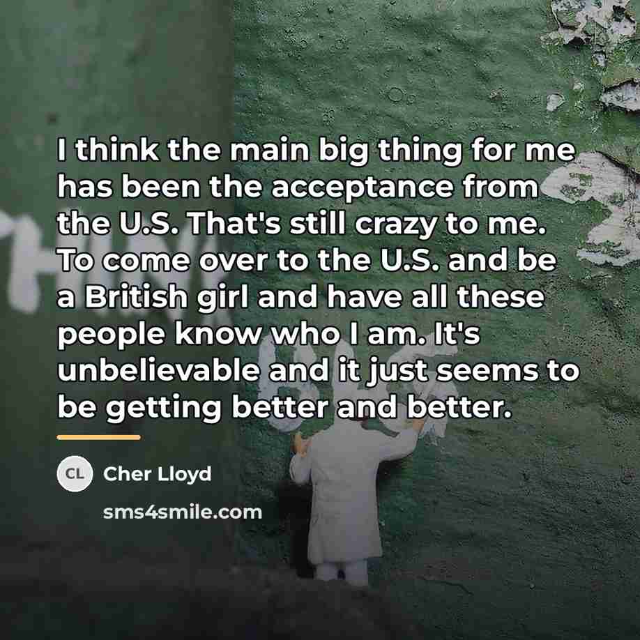 “I think the main big thing for me has been…” quote by Cher Lloyd