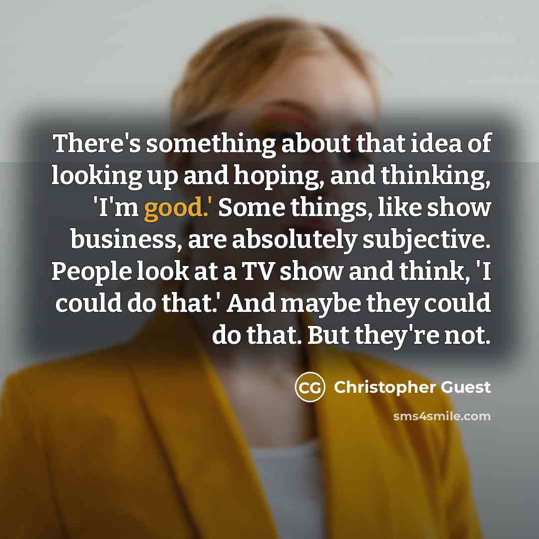 “There's something about that idea of looking up and hoping,…” quote by Christopher Guest