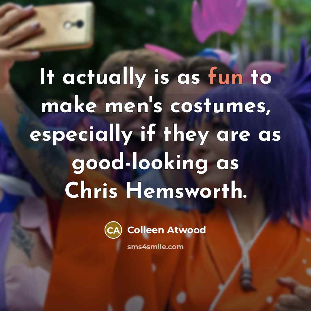 “It actually is as fun to make men's costumes, especially…” quote by Colleen Atwood