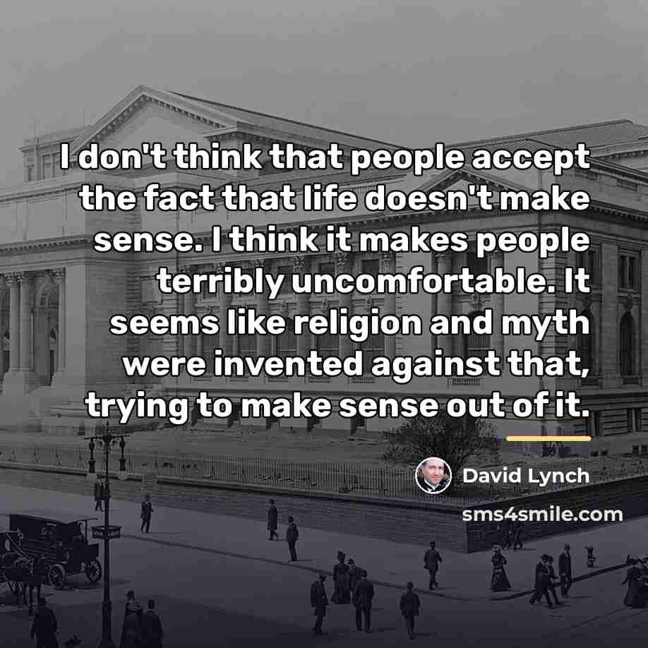 “I don't think that people accept the fact that life…” quote by David Lynch