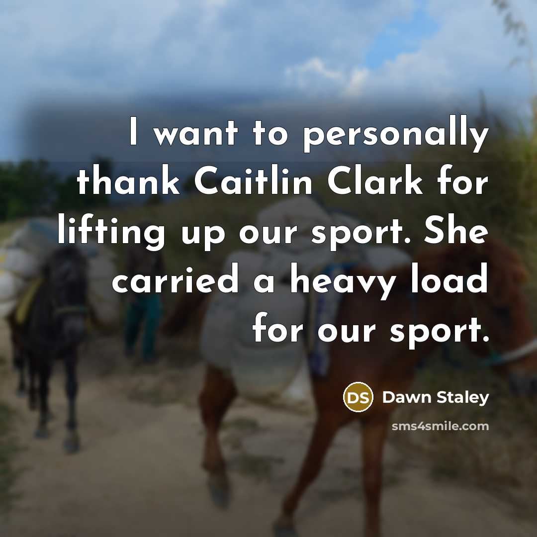 “I want to personally thank Caitlin Clark for lifting up…” quote by Dawn Staley