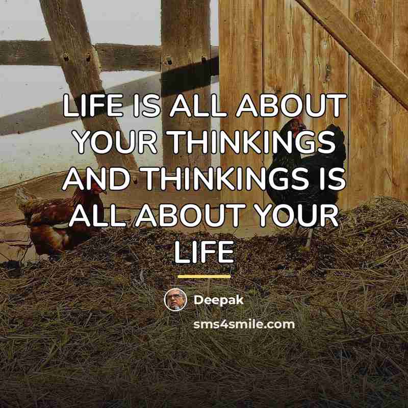 “LIFE IS ALL ABOUT YOUR THINKINGS AND THINKINGS IS ALL…” quote by Deepak