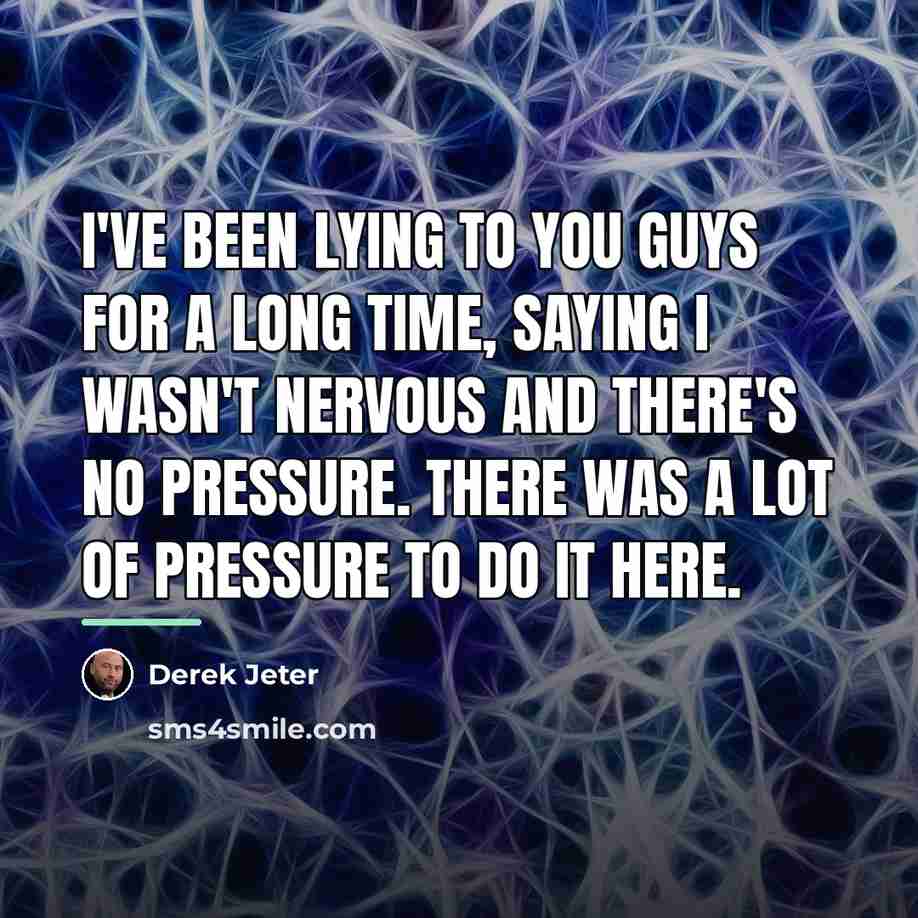 “I've been lying to you guys for a long time,…” quote by Derek Jeter
