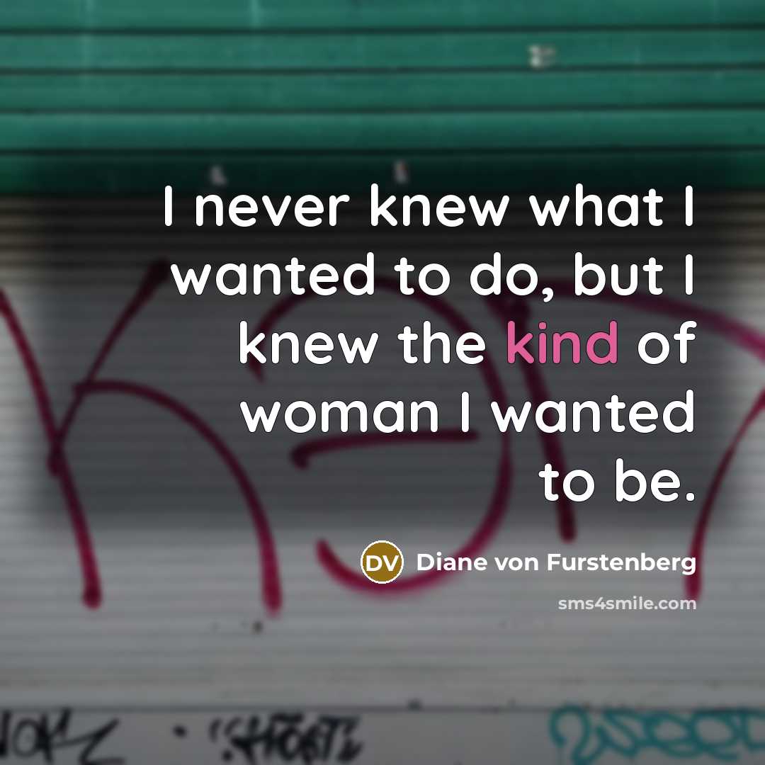 “I never knew what I wanted to do, but I…” quote by Diane von Furstenberg