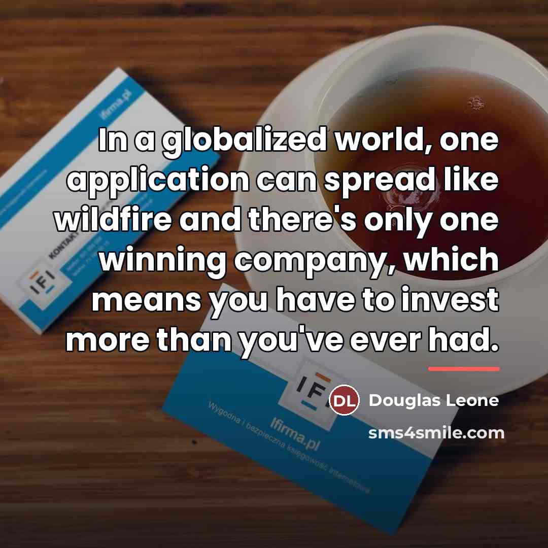“In a globalized world, one application can spread like wildfire…” quote by Douglas Leone