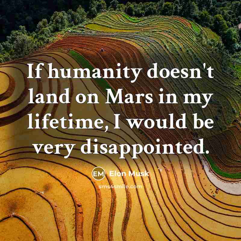 “If humanity doesn't land on Mars in my lifetime, I…” quote by Elon Musk