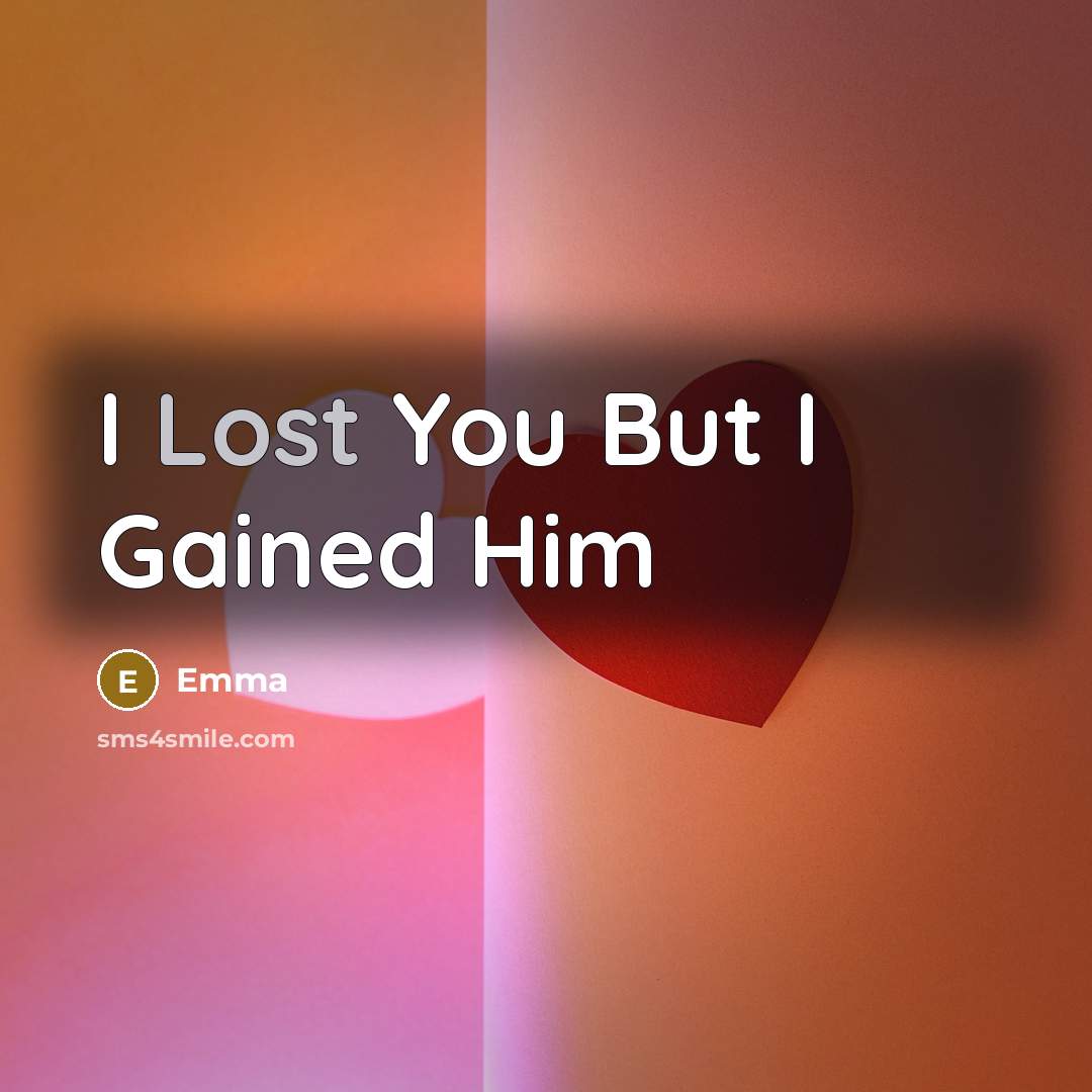 “I Lost You But I Gained Him” quote by Emma