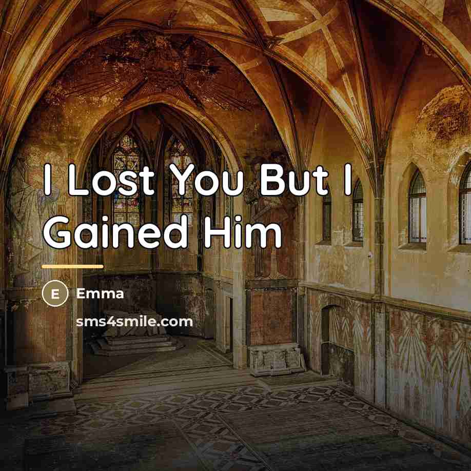 “I Lost You But I Gained Him…” quote by Emma