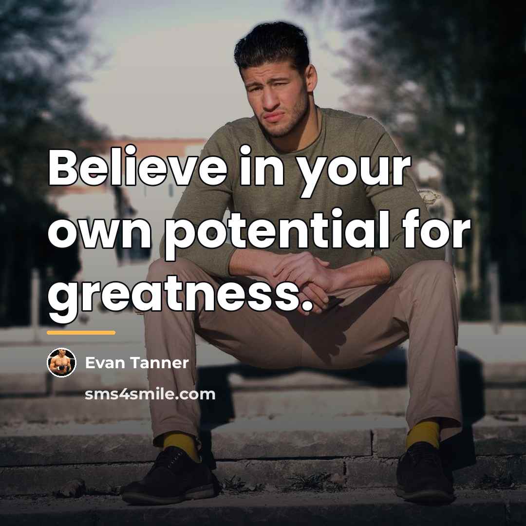 “Believe in your own potential for greatness.…” quote by Evan Tanner