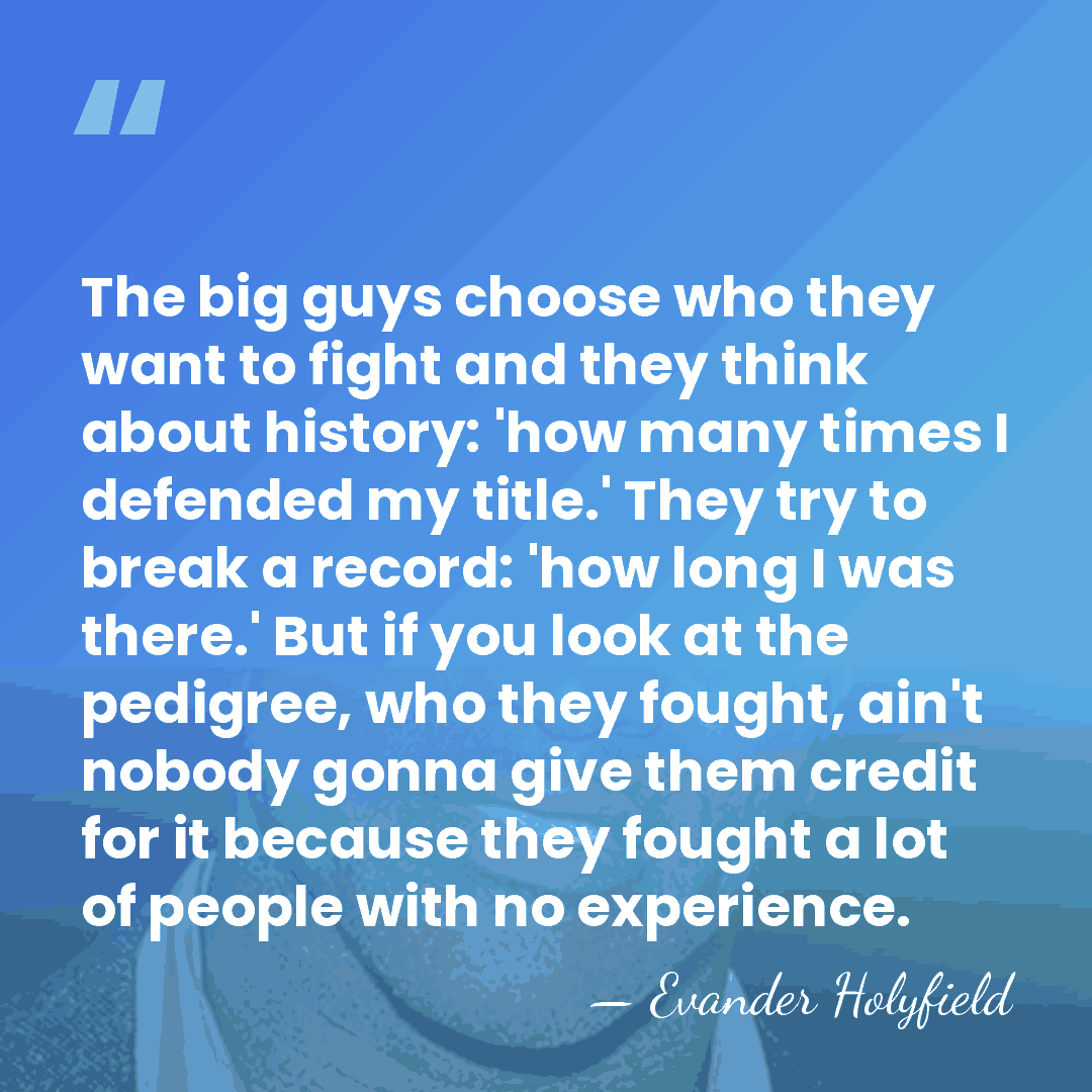 The big guys choose who they want to fight and they think&hellip; - Evander Holyfield