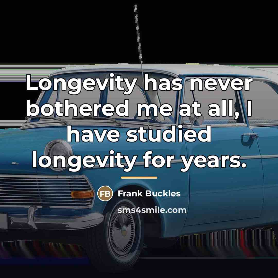 “Longevity has never bothered me at all, I have studied…” quote by Frank Buckles