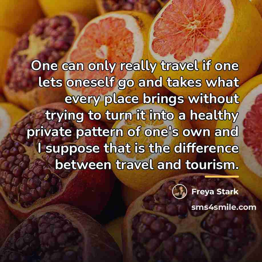 “One can only really travel if one lets oneself go…” quote by Freya Stark