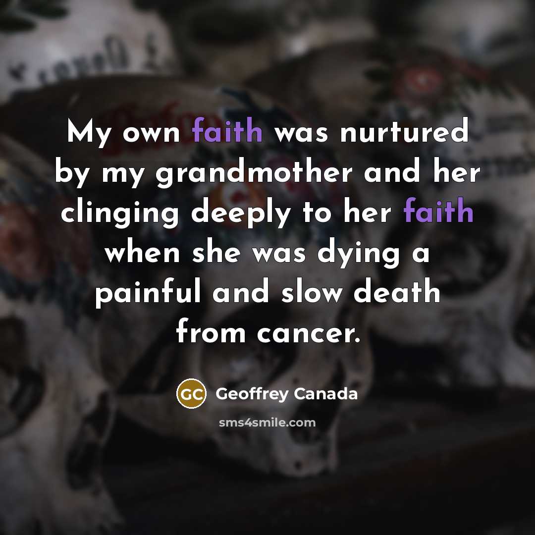 “My own faith was nurtured by my grandmother and her…” quote by Geoffrey Canada