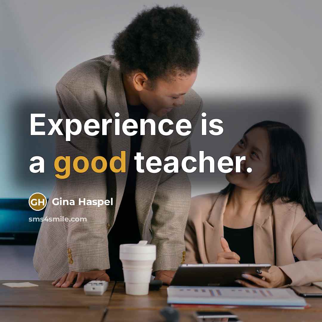 “Experience is a good teacher.…” quote by Gina Haspel