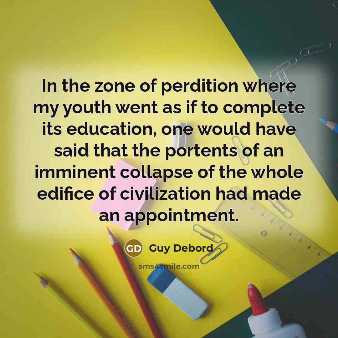 “In the zone of perdition where my youth went as…” quote by Guy Debord