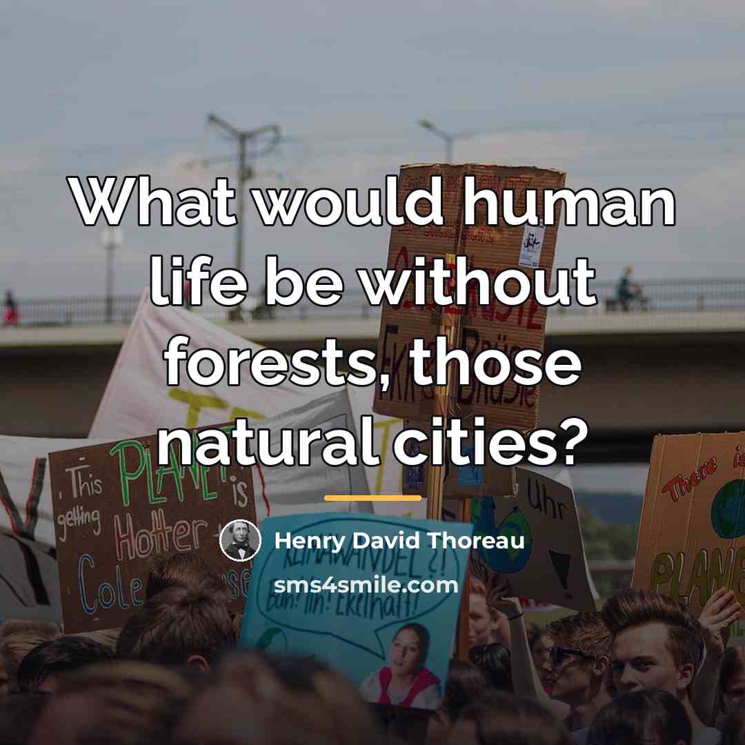 “What would human life be without forests, those natural cities?…” quote by Henry David Thoreau