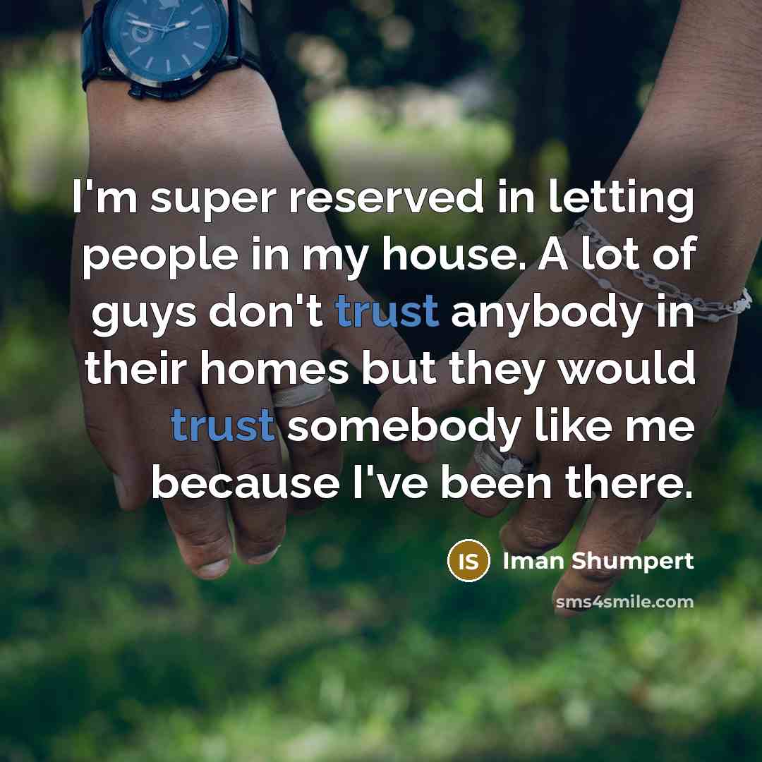 “I'm super reserved in letting people in my house. A…” quote by Iman Shumpert