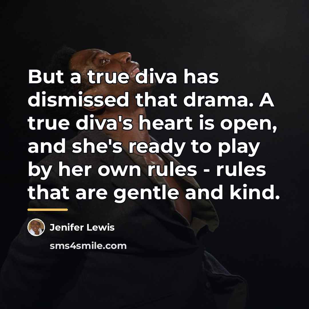 “But a true diva has dismissed that drama. A true…” quote by Jenifer Lewis
