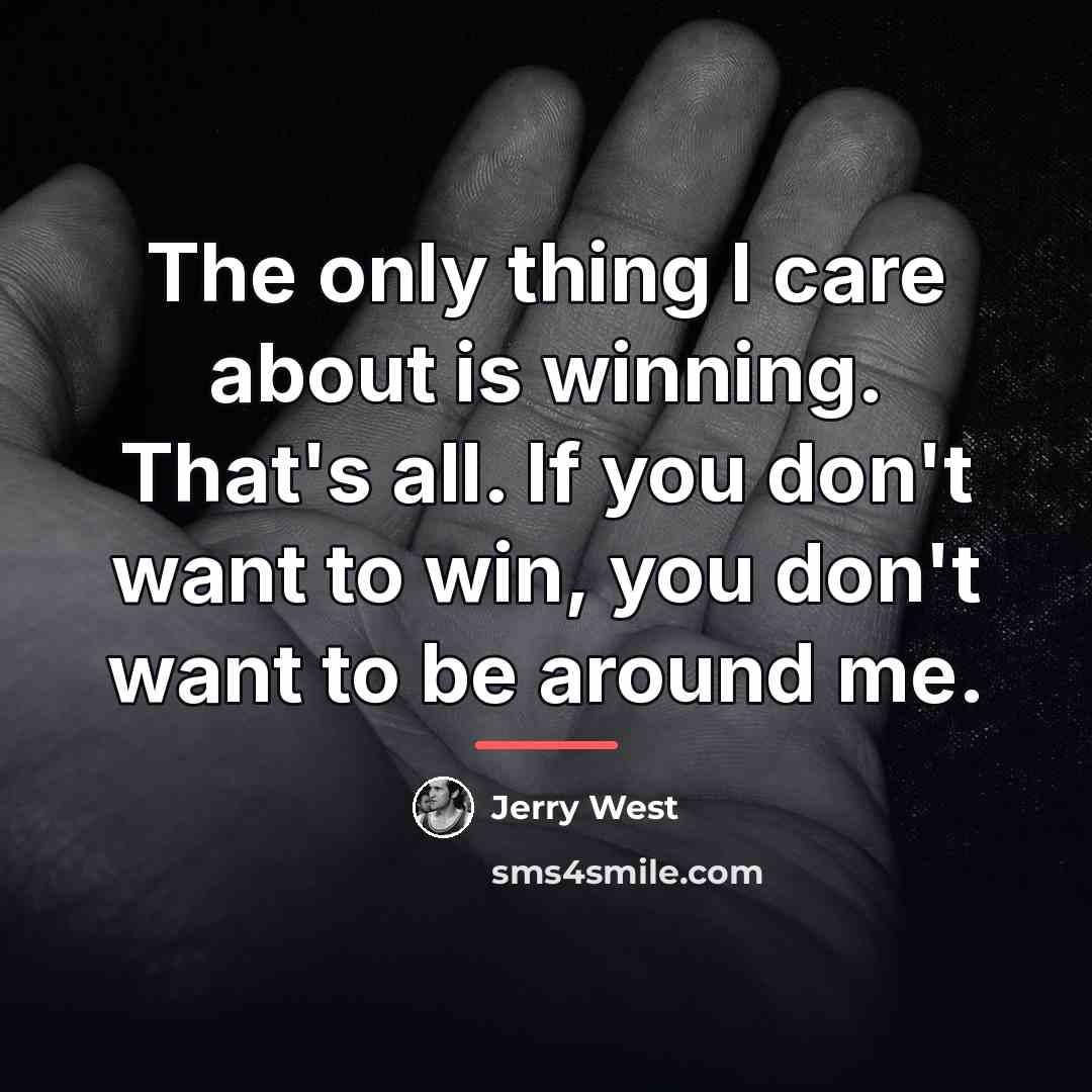 “The only thing I care about is winning. That's all.…” quote by Jerry West