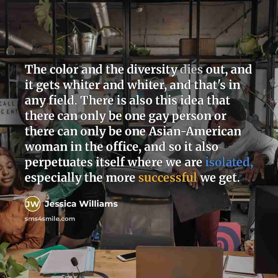 “The color and the diversity dies out, and it gets…” quote by Jessica Williams
