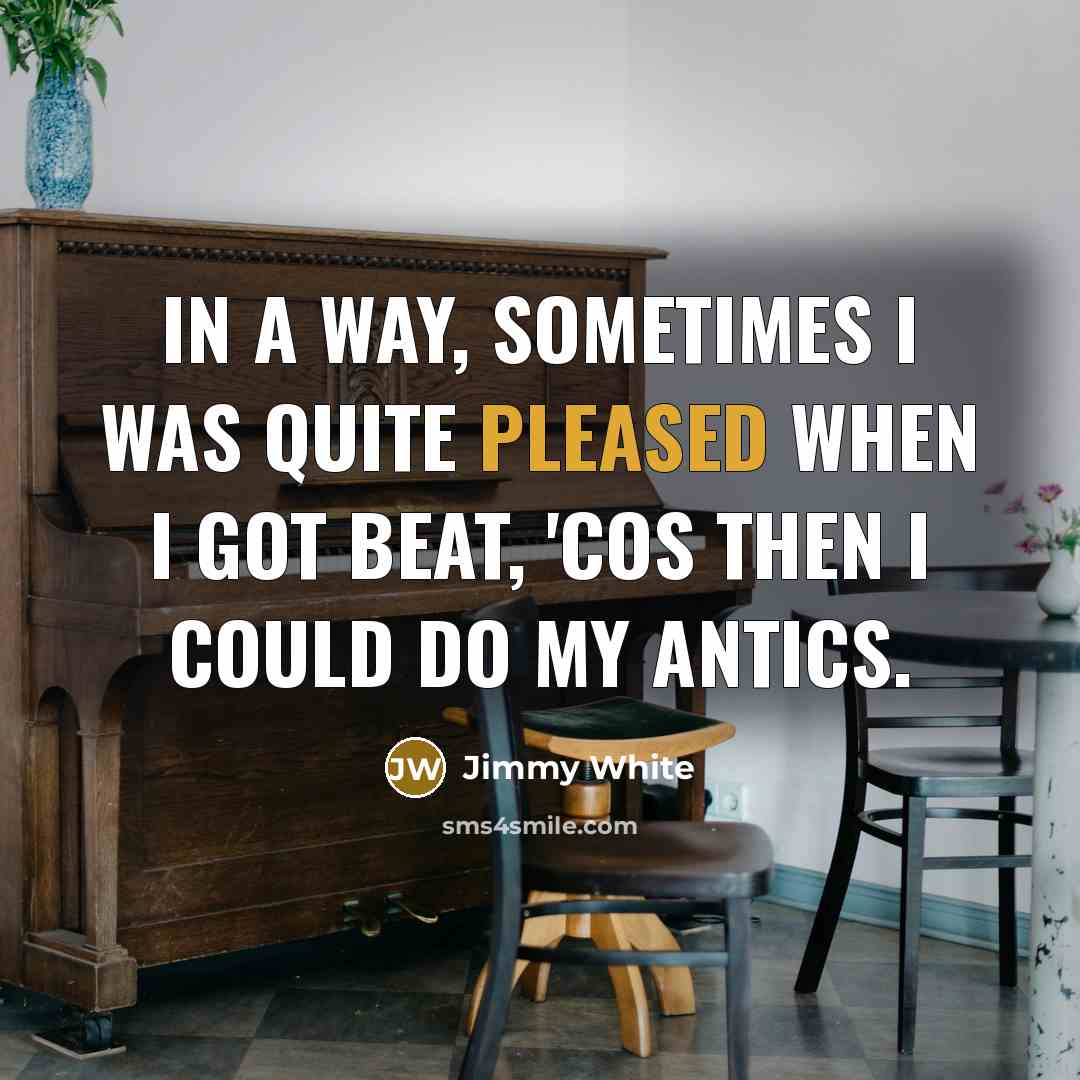 “In a way, sometimes I was quite pleased when I…” quote by Jimmy White