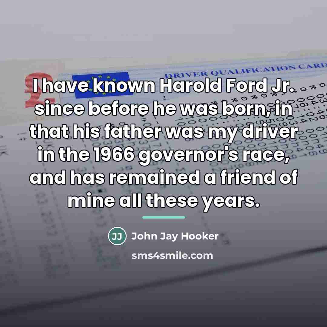“I have known Harold Ford Jr. since before he was…” quote by John Jay Hooker