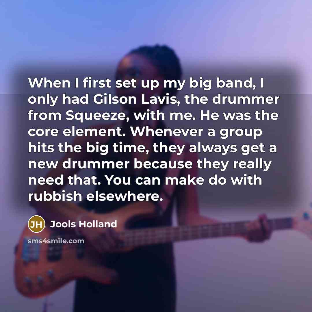 “When I first set up my big band, I only…” quote by Jools Holland