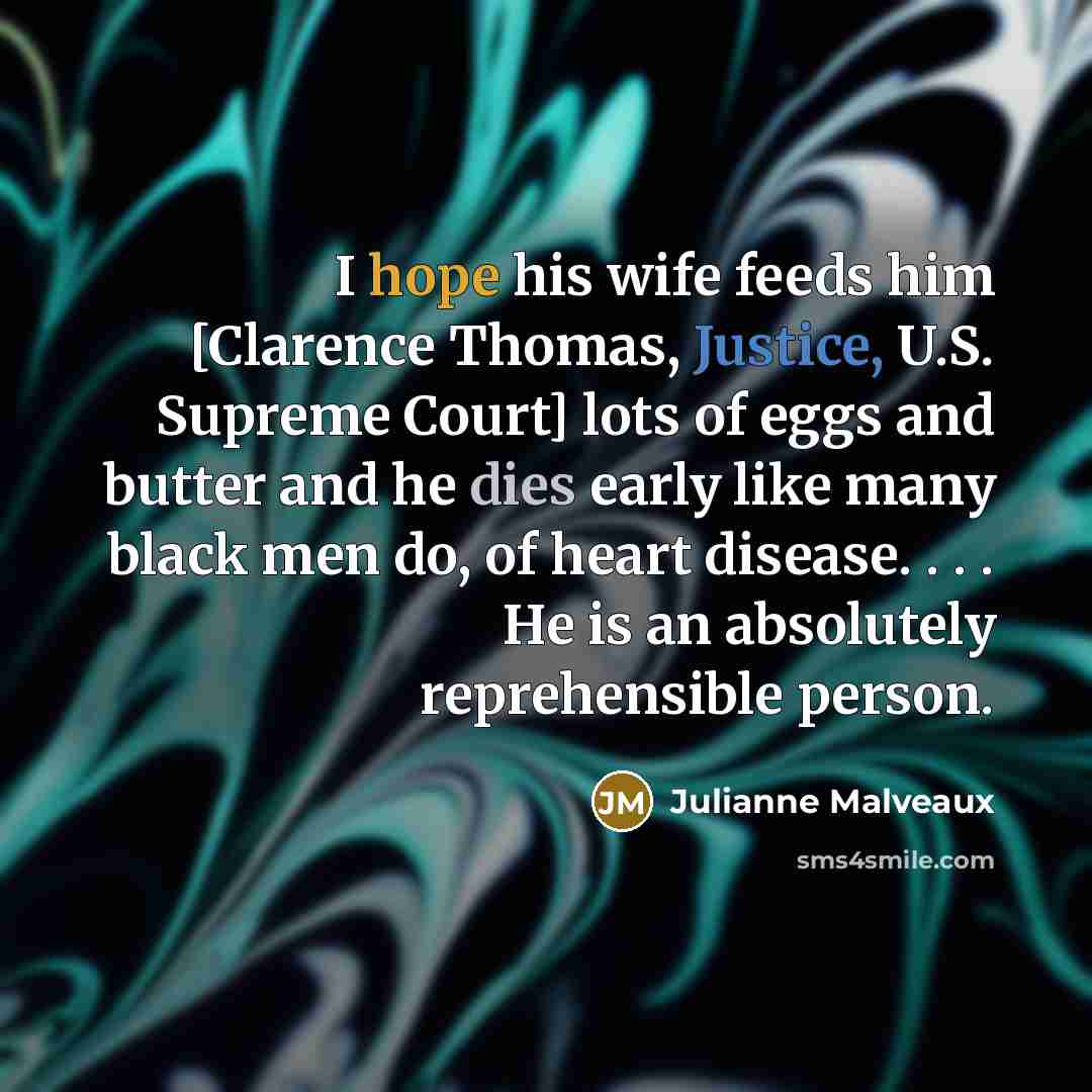 “I hope his wife feeds him [Clarence Thomas, Justice, U.S.…” quote by Julianne Malveaux