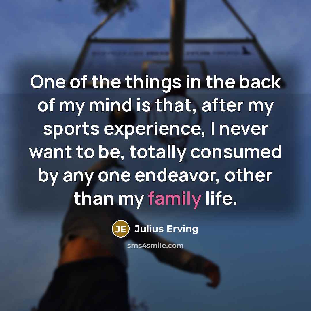 “One of the things in the back of my mind…” quote by Julius Erving