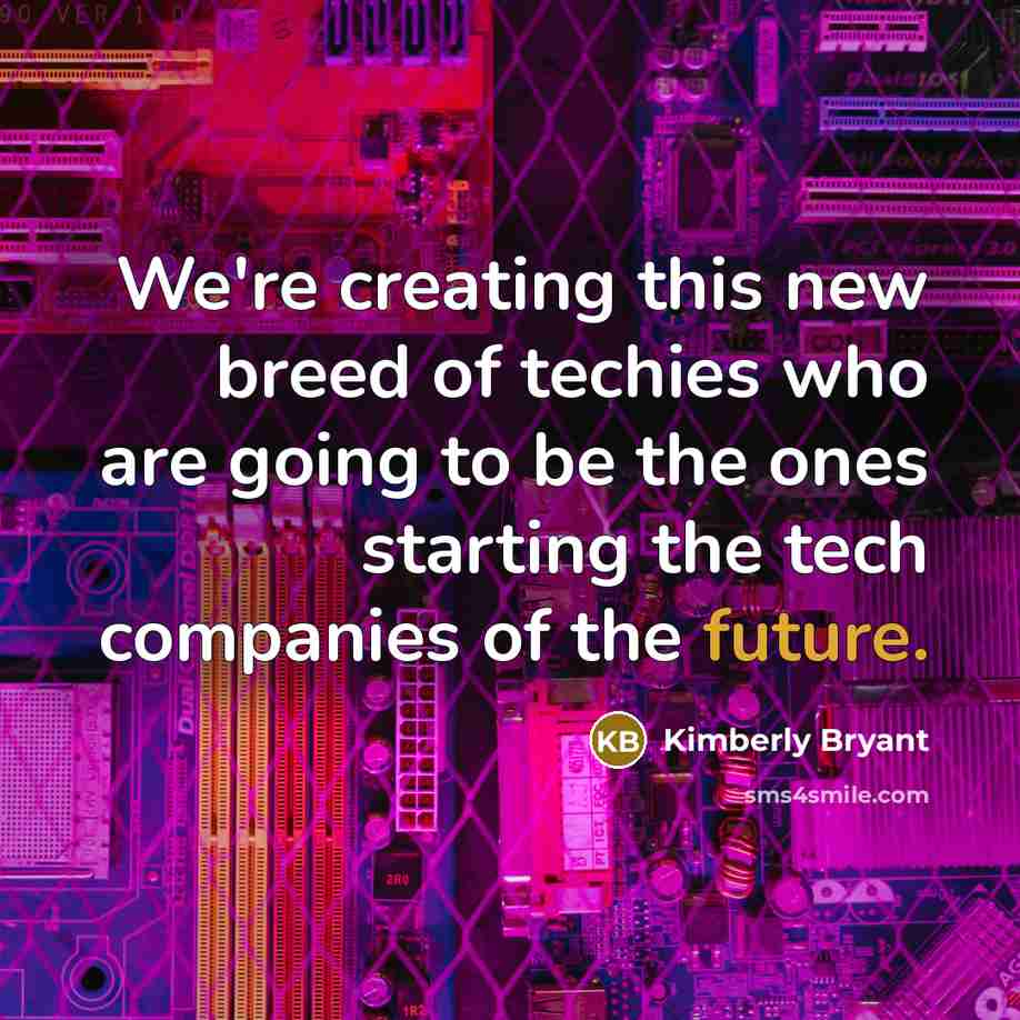 “We're creating this new breed of techies who are going…” quote by Kimberly Bryant