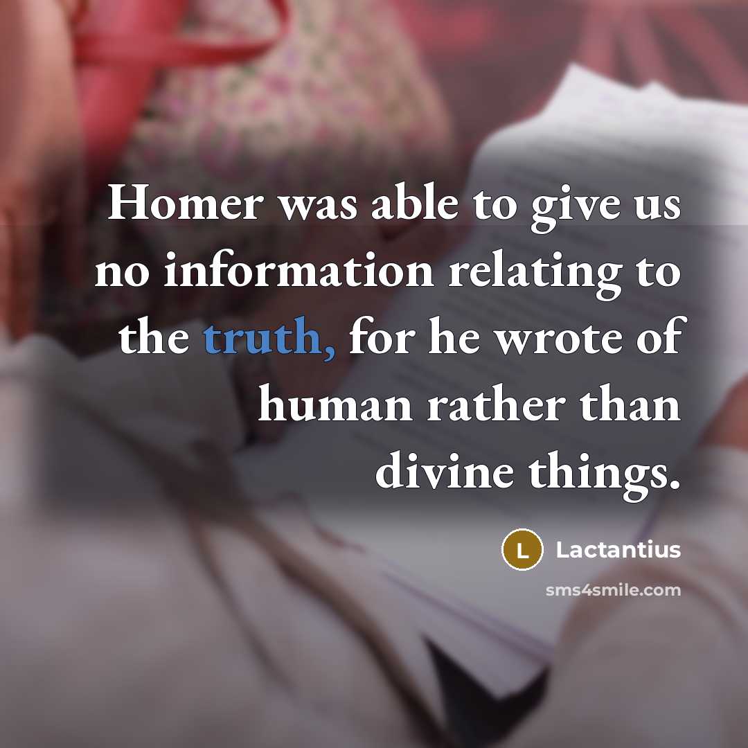 “Homer was able to give us no information relating to…” quote by Lactantius