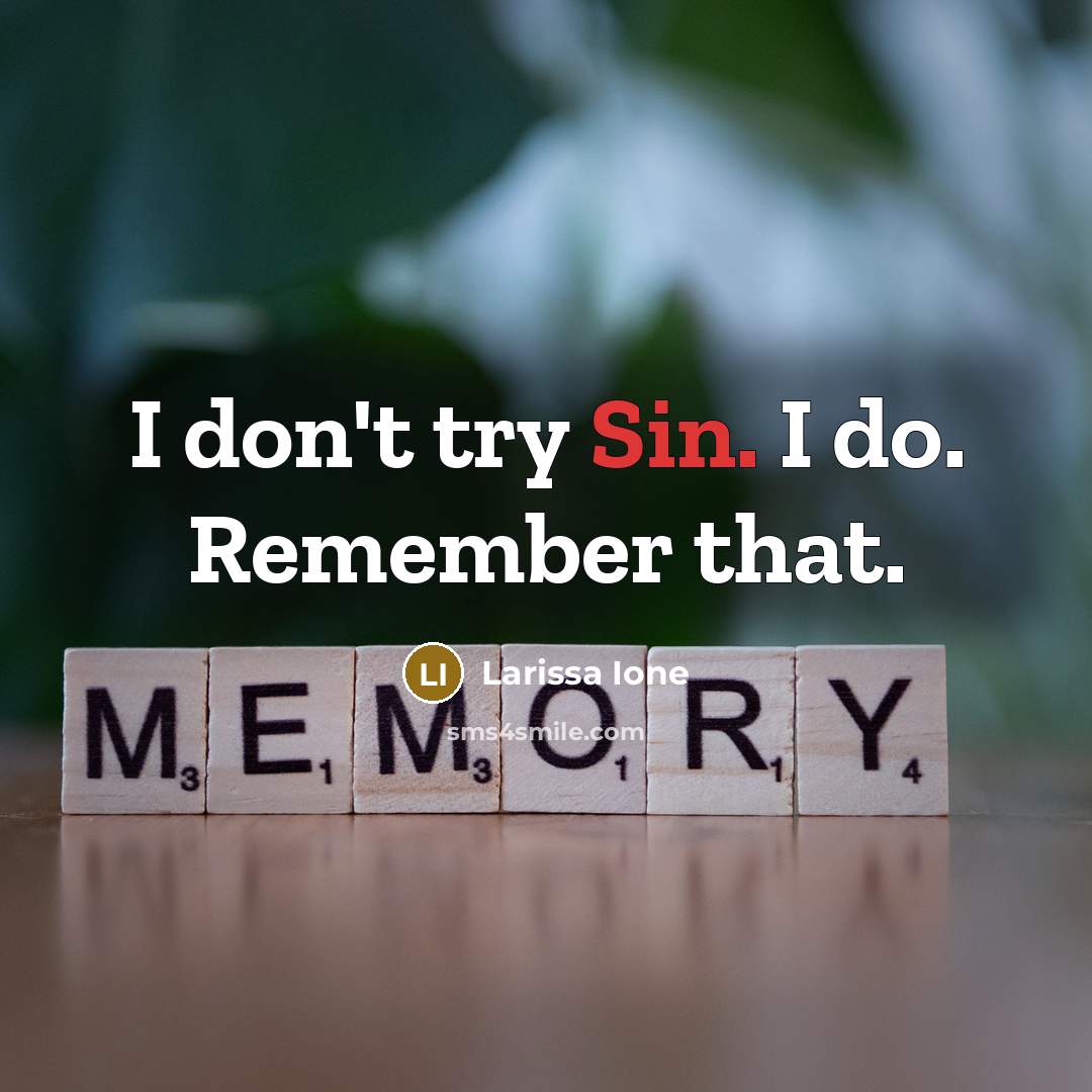 “I don't try Sin. I do. Remember that.…” quote by Larissa Ione