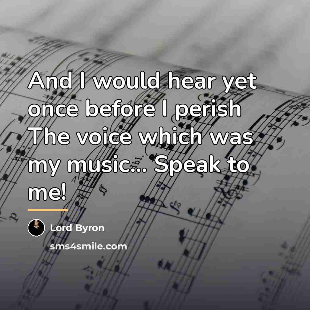 “And I would hear yet once before I perish The…” quote by Lord Byron