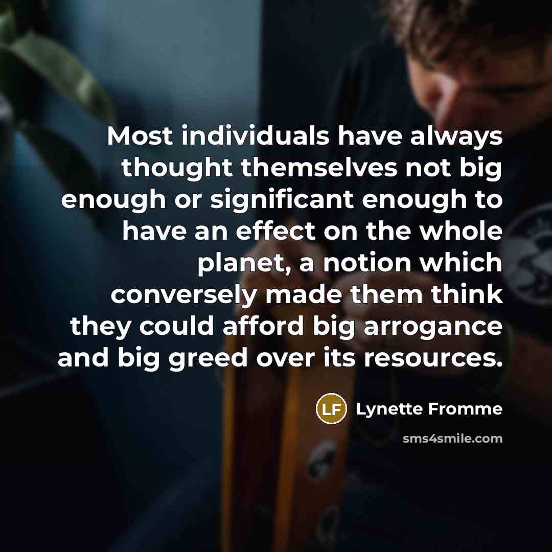 “Most individuals have always thought themselves not big enough or…” quote by Lynette Fromme