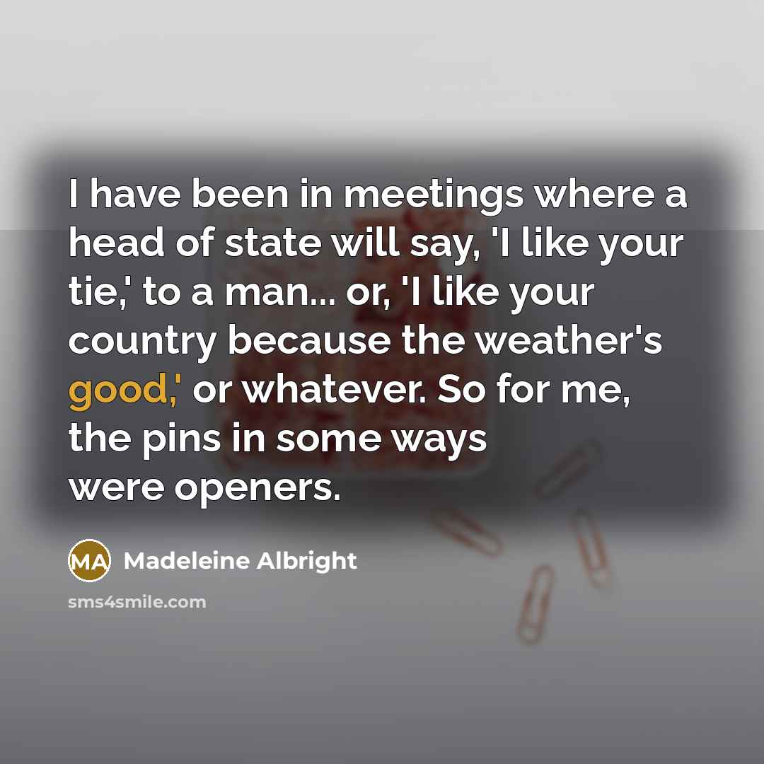 “I have been in meetings where a head of state…” quote by Madeleine Albright