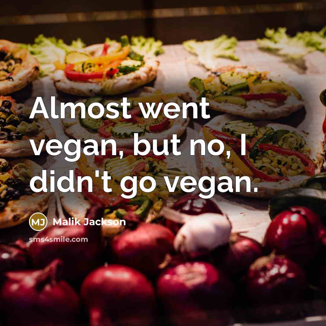 “Almost went vegan, but no, I didn't go vegan.…” quote by Malik Jackson