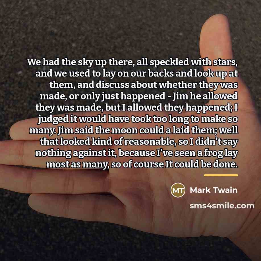 “We had the sky up there, all speckled with stars,…” quote by Mark Twain