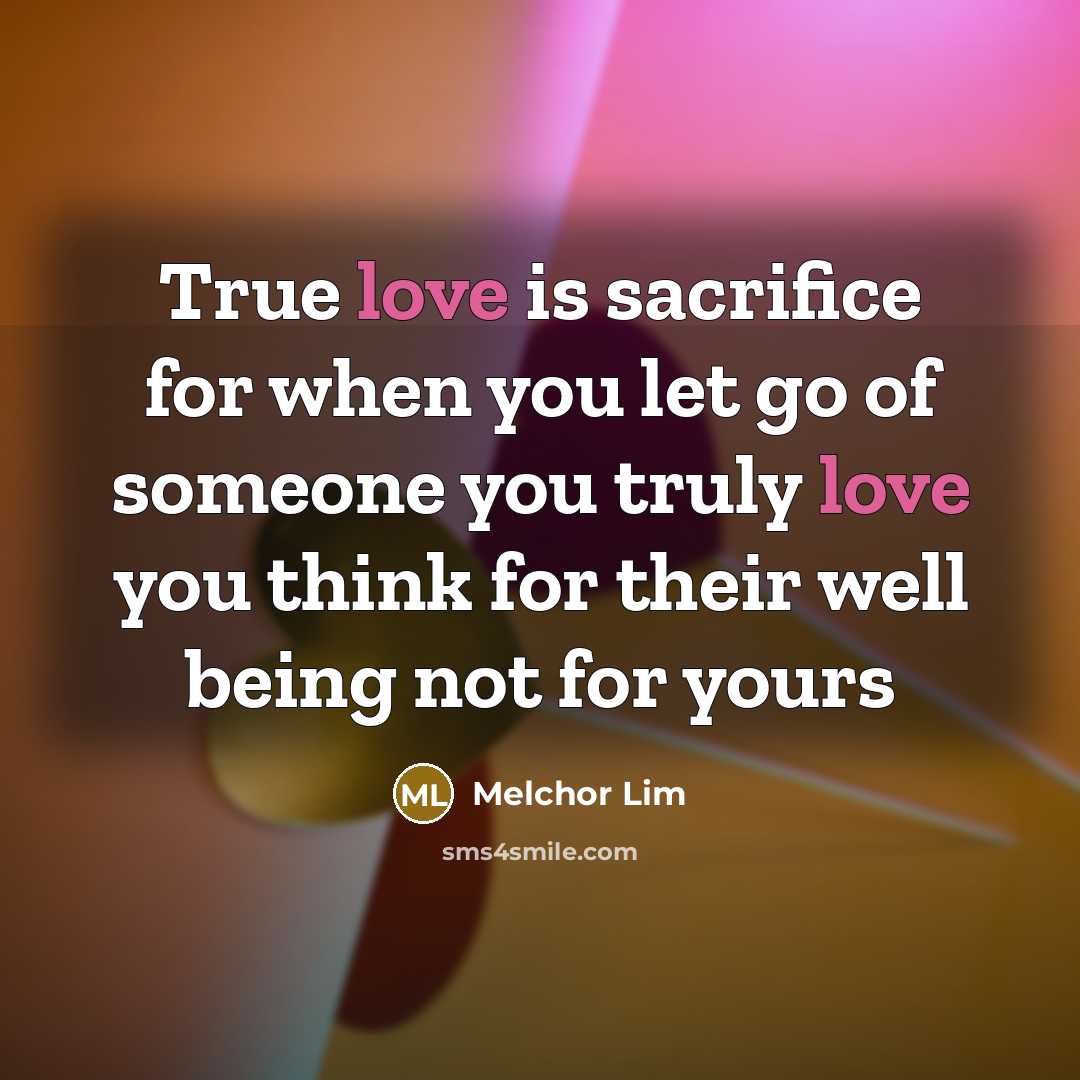 “True love is sacrifice for when you let go of…” quote by Melchor Lim
