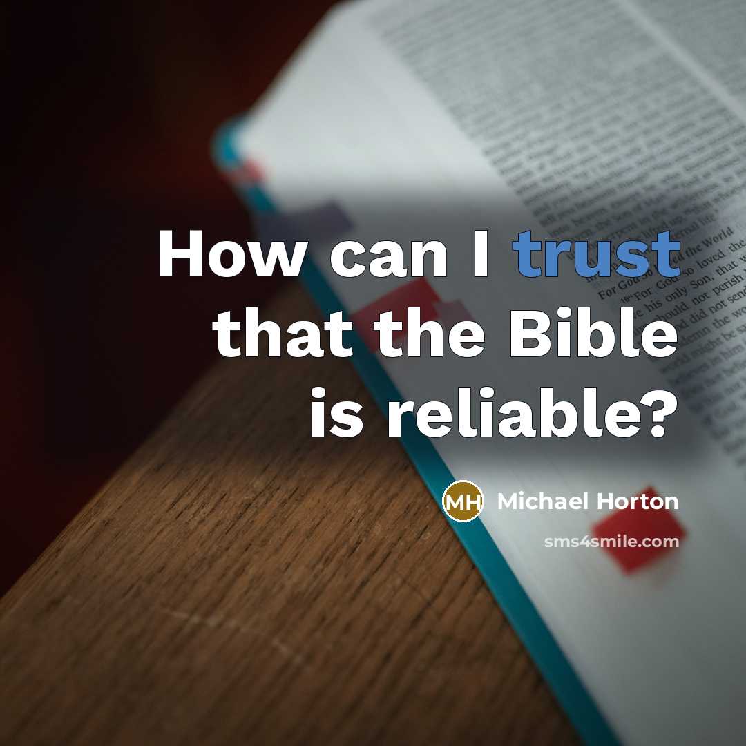 “How can I trust that the Bible is reliable?…” quote by Michael Horton
