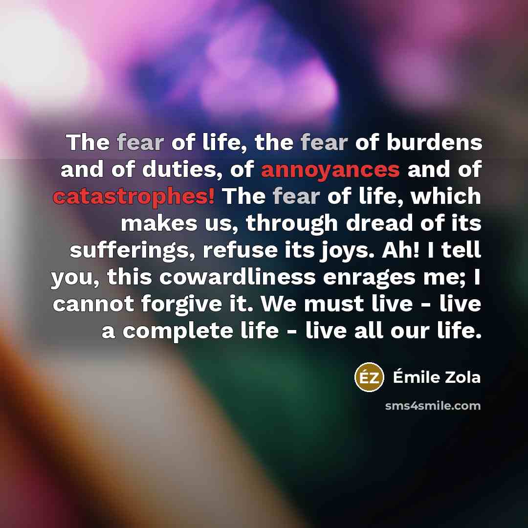 “The fear of life, the fear of burdens and of…” quote by Emile Zola