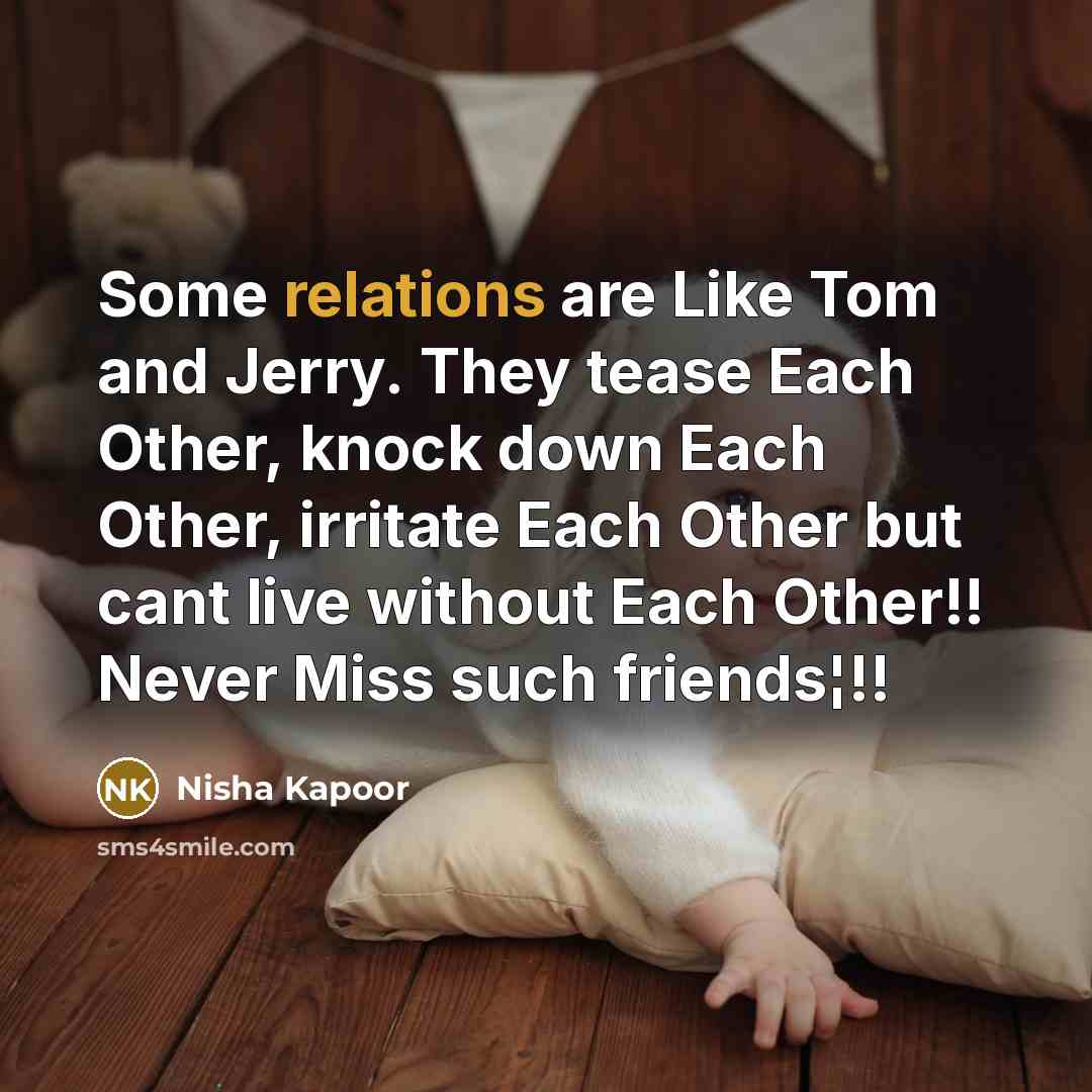 “Some relations are Like Tom and Jerry. They tease Each…” quote by Nisha Kapoor