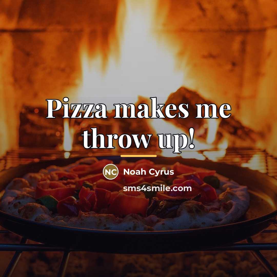 “Pizza makes me throw up!…” quote by Noah Cyrus