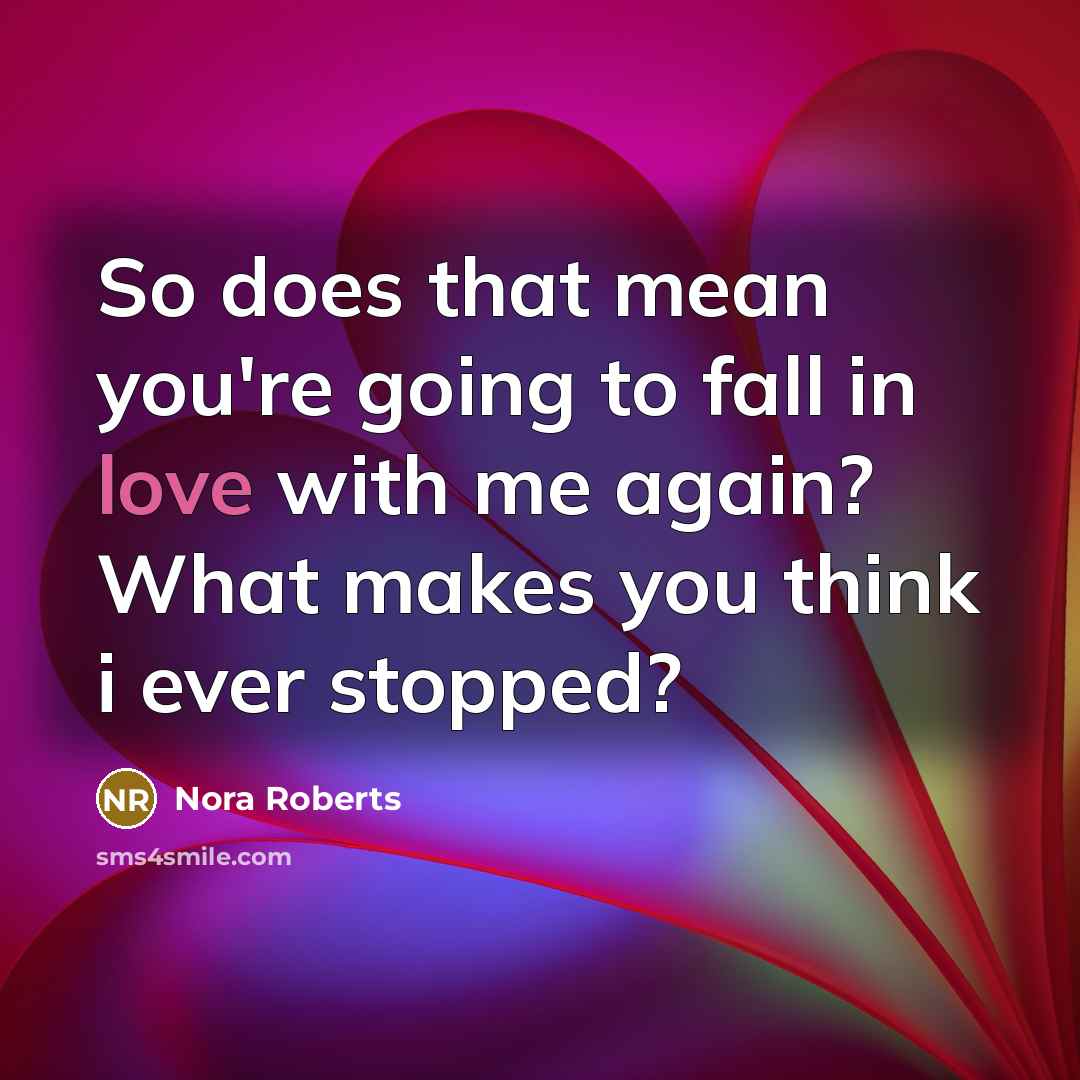 “So does that mean you're going to fall in love…” quote by Nora Roberts