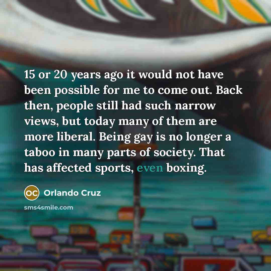 “15 or 20 years ago it would not have been…” quote by Orlando Cruz