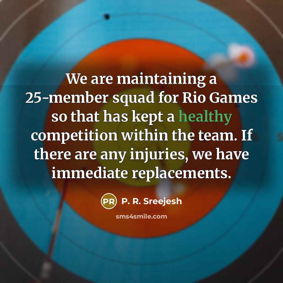 “We are maintaining a 25-member squad for Rio Games so…” quote by P. R. Sreejesh