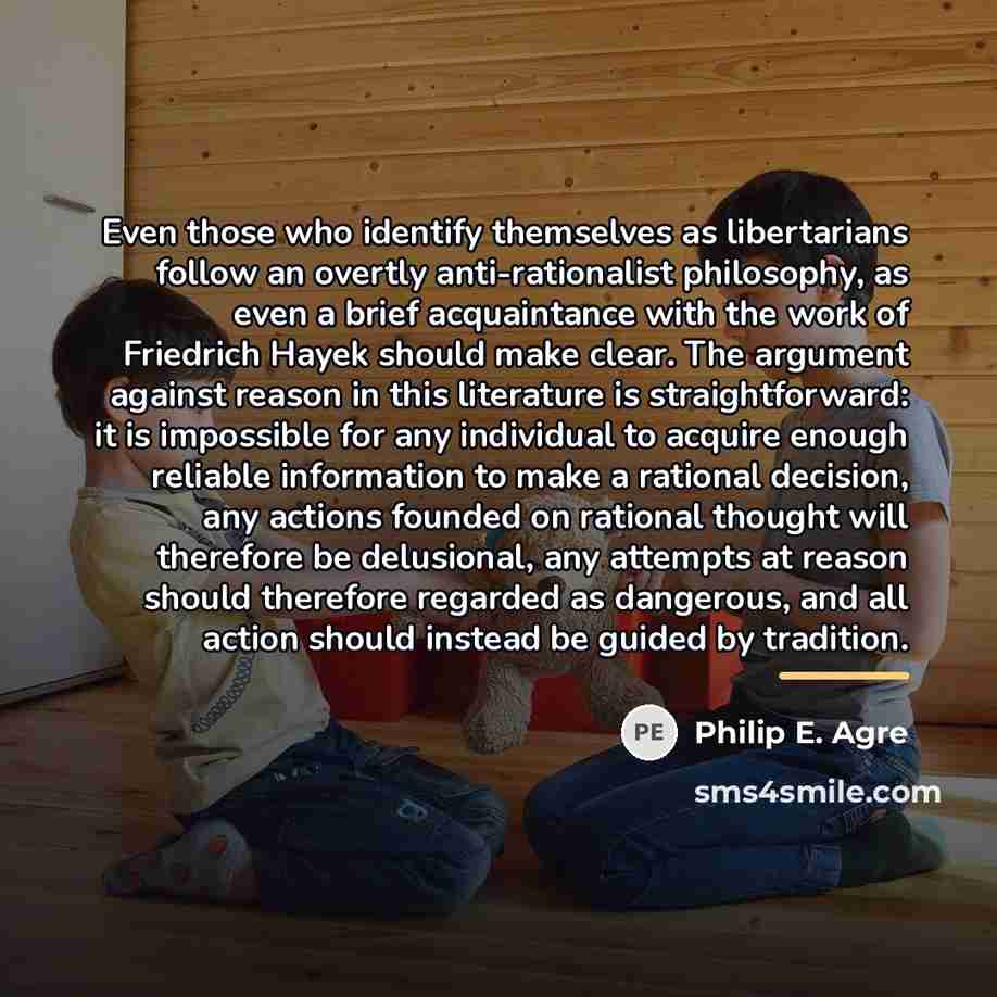 “Even those who identify themselves as libertarians follow an overtly…” quote by Philip E. Agre