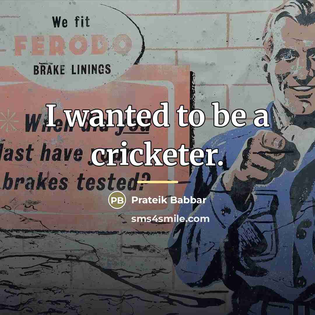 “I wanted to be a cricketer.…” quote by Prateik Babbar