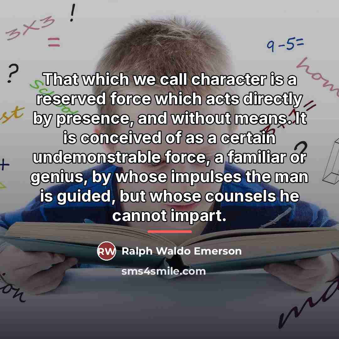 “That which we call character is a reserved force which…” quote by Ralph Waldo Emerson